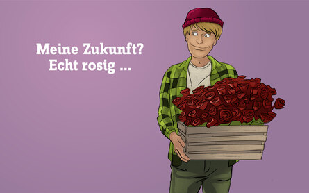 Illustration einer Person mit einer Kiste voller Rosen-Sträuße, daneben der Text: "Meine Zukunft? Echt rosig..."