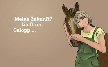 Illustration einer Person die ein Pferd umarmt, daneben der Text: "Meine Zukunft? Läuft im Galopp..."